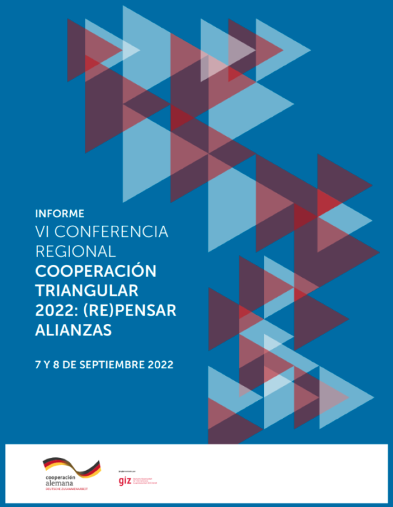 Informe VI Conferencia Regional de Cooperación Triangular (2022): (Re)pensar alianzas