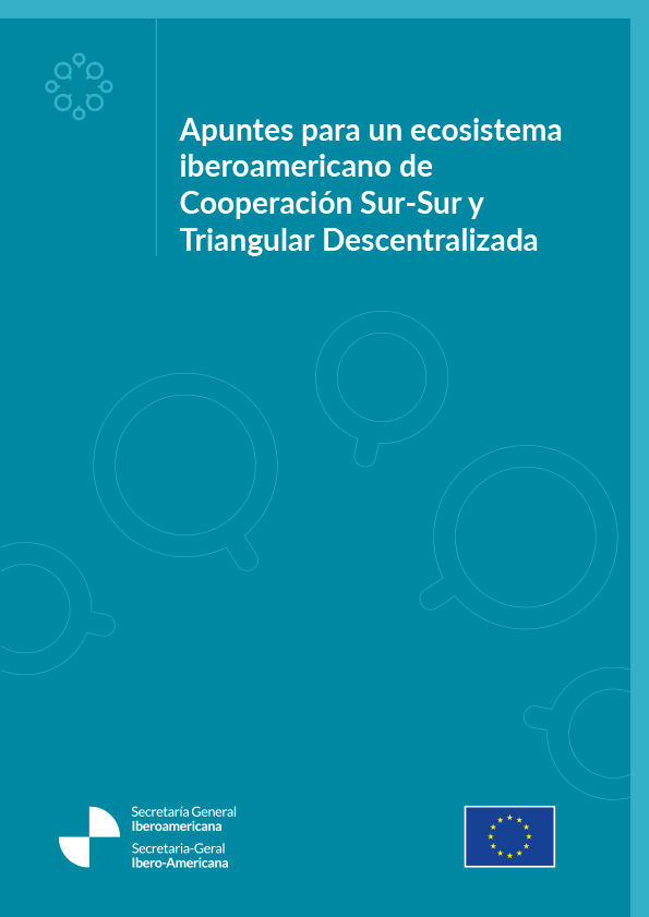 Apuntes para un ecosistema iberoamericano de Cooperación Sur-Sur y Triangular Descentralizada