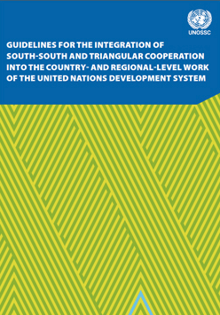 Directrices para la integración de la Cooperación Sur-Sur y Triangular en el trabajo del sistema de las Naciones Unidas para el desarrollo a nivel nacional y regional
