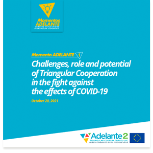 Momento ADELANTE #1: Challenges, role and potential of Triangular Cooperation in the fight against the effects of COVID-19